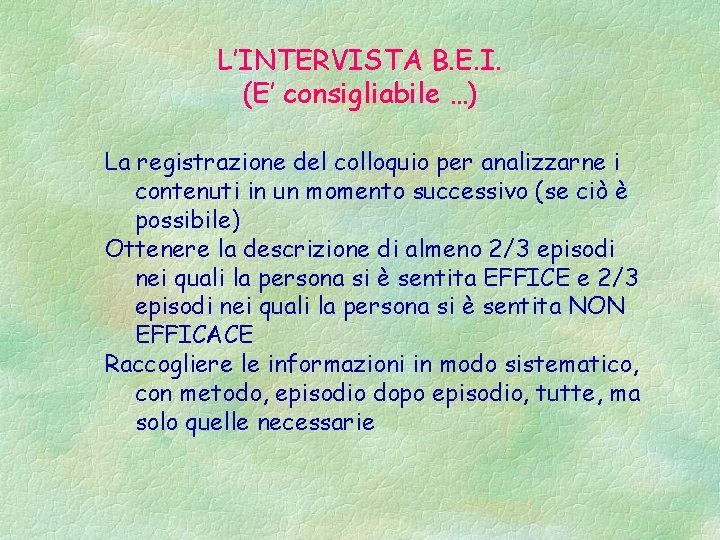 L’INTERVISTA B. E. I. (E’ consigliabile …) La registrazione del colloquio per analizzarne i