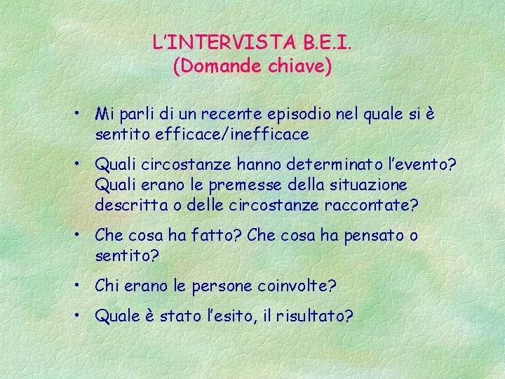 L’INTERVISTA B. E. I. (Domande chiave) • Mi parli di un recente episodio nel