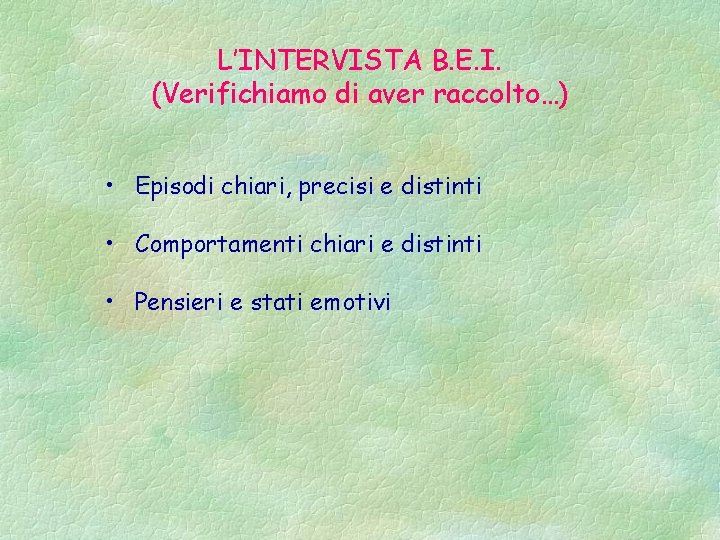 L’INTERVISTA B. E. I. (Verifichiamo di aver raccolto…) • Episodi chiari, precisi e distinti