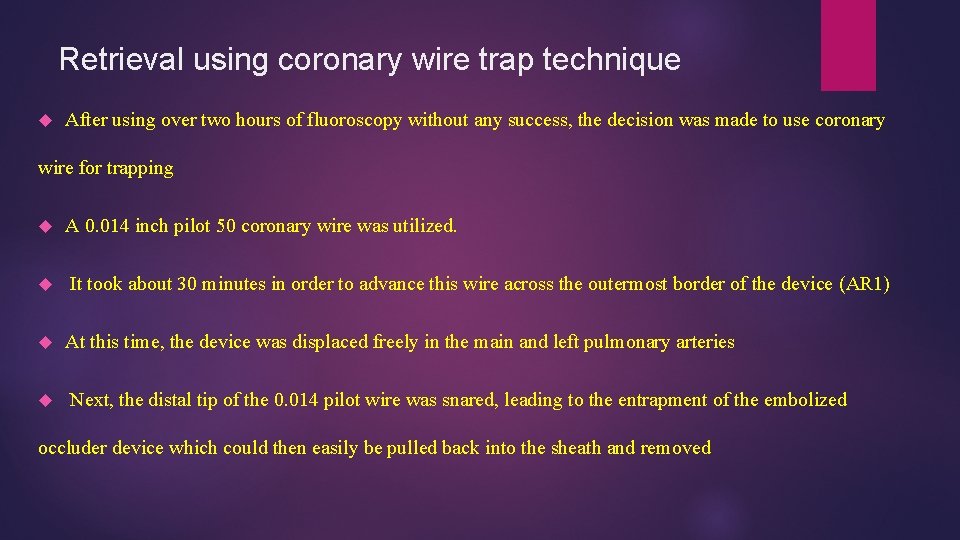 Retrieval using coronary wire trap technique After using over two hours of fluoroscopy without