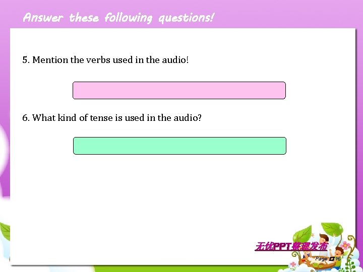 Answer these following questions! 5. Mention the verbs used in the audio! Wash, slice,