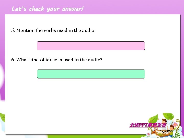 Let’s check your answer! 5. Mention the verbs used in the audio! Wash, slice,