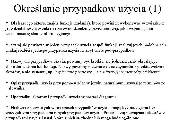 Określanie przypadków użycia (1) a Dla każdego aktora, znajdź funkcje (zadania), które powinien wykonywać