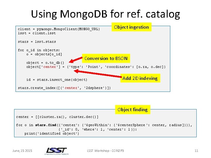 Using Mongo. DB for ref. catalog client = pymongo. Mongo. Client(MONGO_URL) lsst = client.