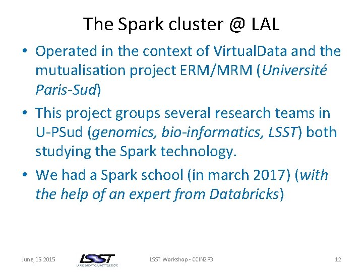 The Spark cluster @ LAL • Operated in the context of Virtual. Data and