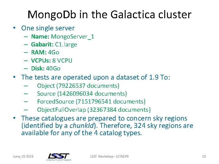 Mongo. Db in the Galactica cluster • One single server – – – Name: