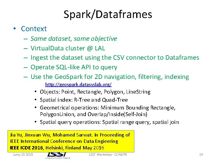 Spark/Dataframes • Context – – – Same dataset, same objective Virtual. Data cluster @