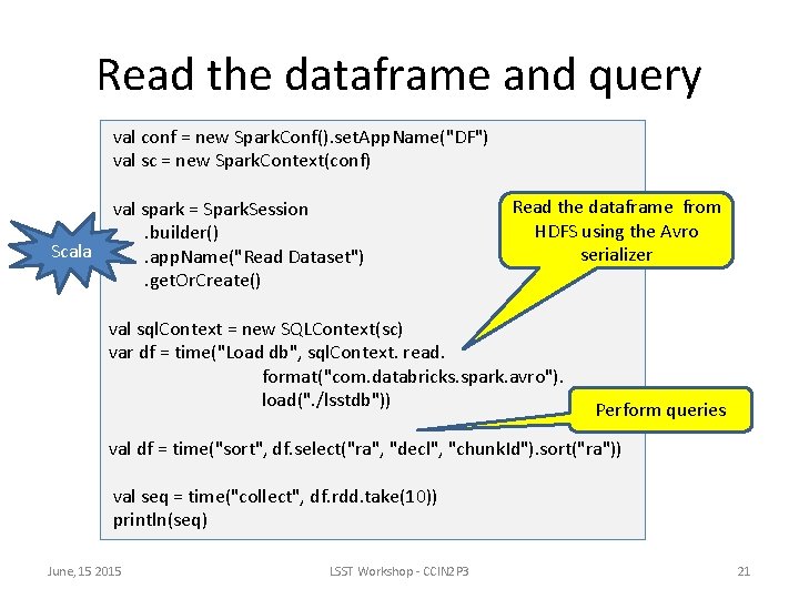 Read the dataframe and query val conf = new Spark. Conf(). set. App. Name("DF")