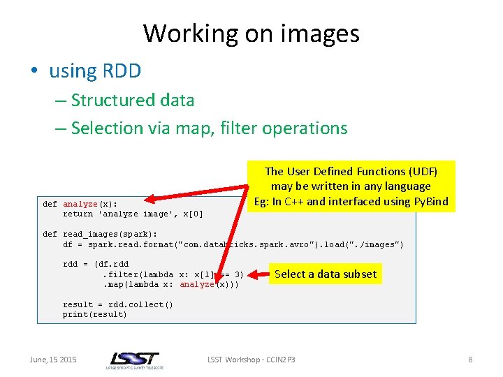 Working on images • using RDD – Structured data – Selection via map, filter