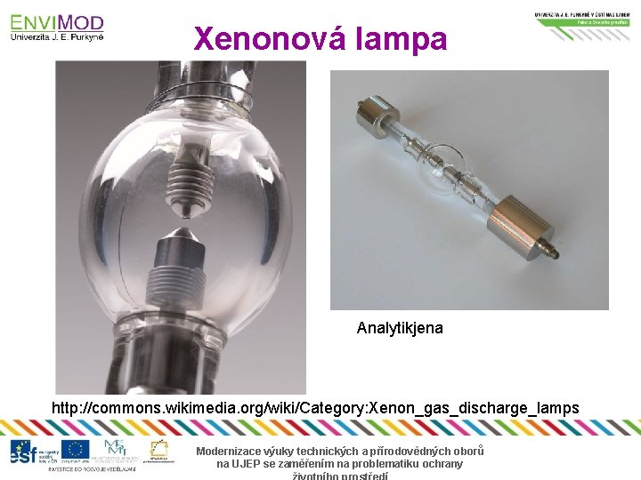 Xenonová lampa Analytikjena http: //commons. wikimedia. org/wiki/Category: Xenon_gas_discharge_lamps Modernizace výuky technických a přírodovědných oborů