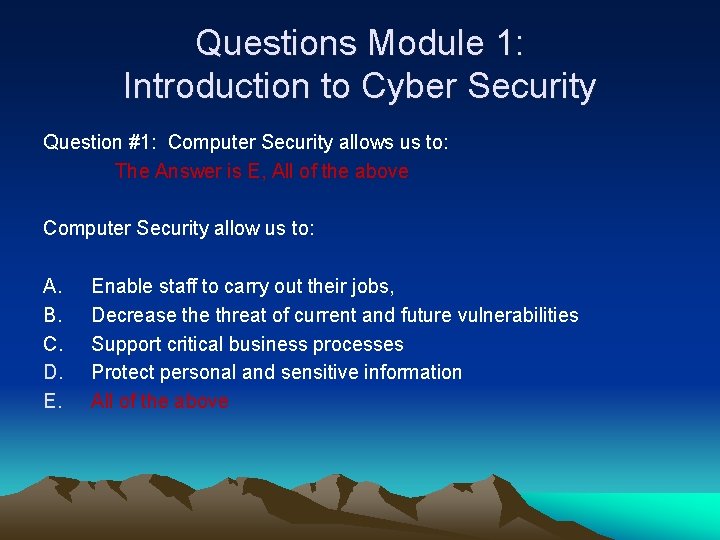 Questions Module 1: Introduction to Cyber Security Question #1: Computer Security allows us to: