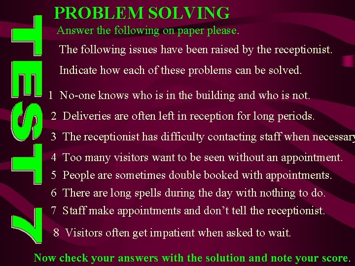 PROBLEM SOLVING Answer the following on paper please. The following issues have been raised