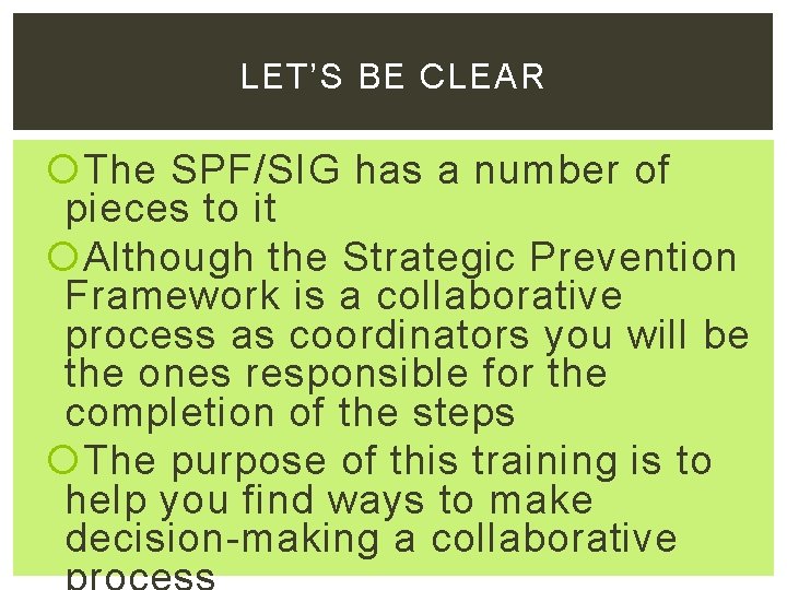 LET’S BE CLEAR The SPF/SIG has a number of pieces to it Although the