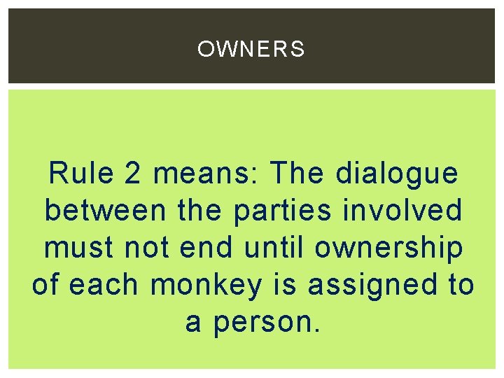 OWNERS Rule 2 means: The dialogue between the parties involved must not end until