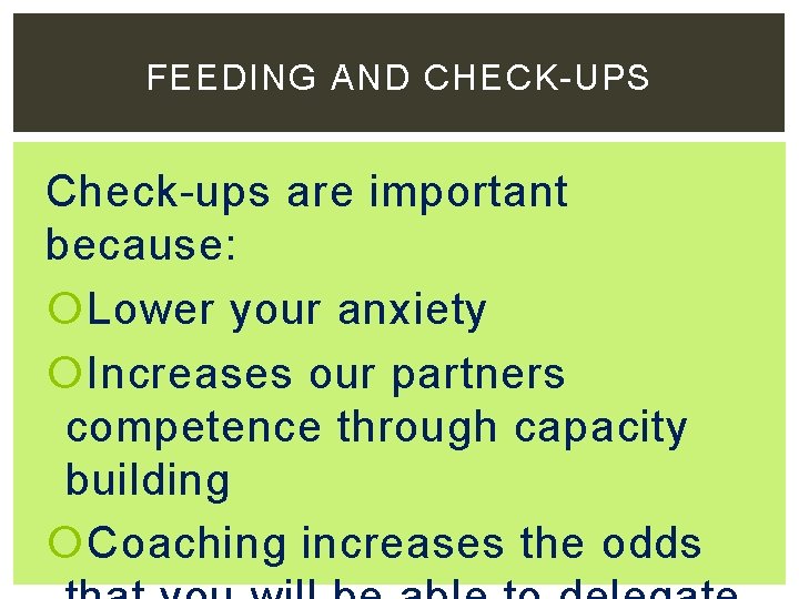 FEEDING AND CHECK-UPS Check-ups are important because: Lower your anxiety Increases our partners competence