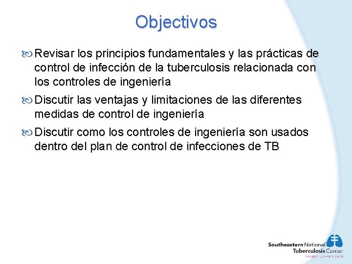 Objectivos Revisar los principios fundamentales y las prácticas de control de infección de la