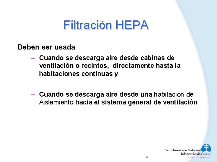 Filtración HEPA Deben ser usada – Cuando se descarga aire desde cabinas de ventilación