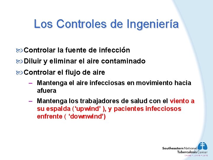 Los Controles de Ingeniería Controlar la fuente de infección Diluir y eliminar el aire