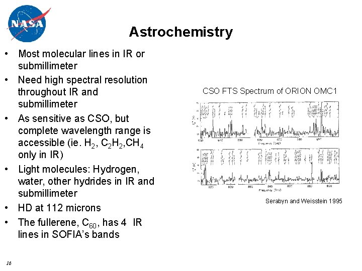 Astrochemistry • Most molecular lines in IR or submillimeter • Need high spectral resolution