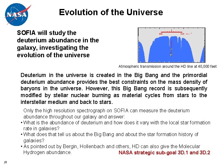 Evolution of the Universe SOFIA will study the deuterium abundance in the galaxy, investigating