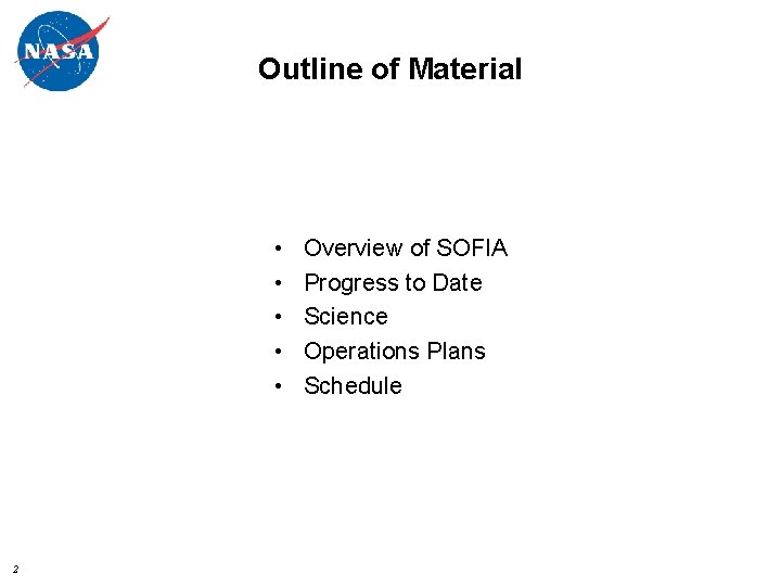 Outline of Material • • • 2 Overview of SOFIA Progress to Date Science