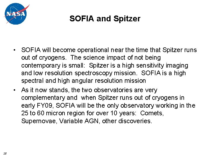 SOFIA and Spitzer • SOFIA will become operational near the time that Spitzer runs