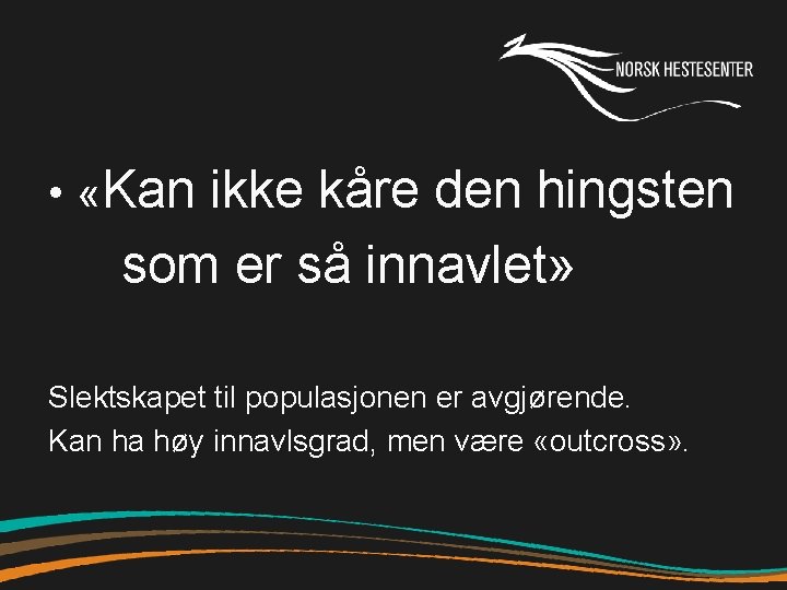  • «Kan ikke kåre den hingsten som er så innavlet» Slektskapet til populasjonen