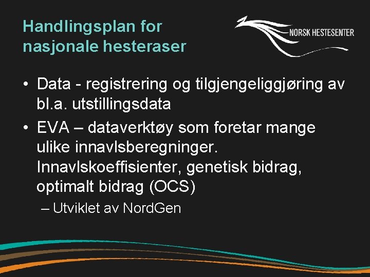 Handlingsplan for nasjonale hesteraser • Data - registrering og tilgjengeliggjøring av bl. a. utstillingsdata