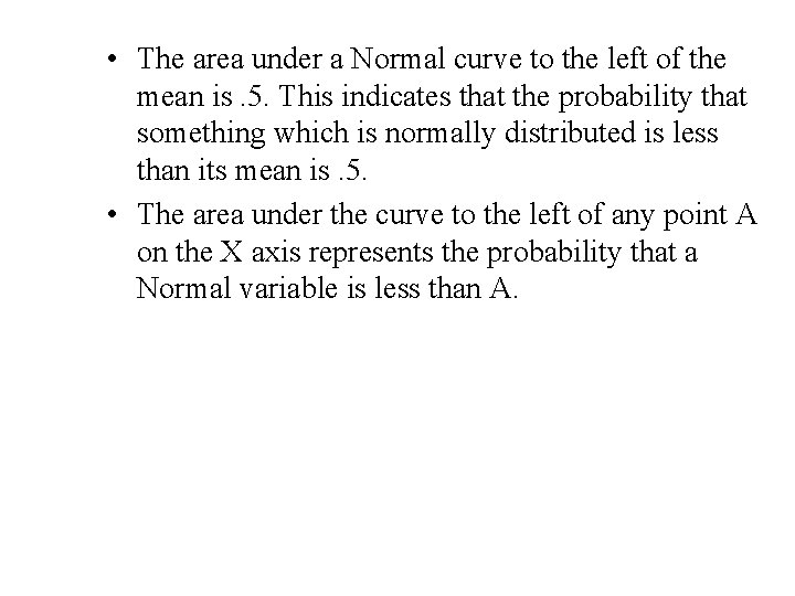  • The area under a Normal curve to the left of the mean