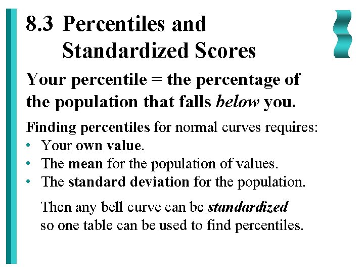 8. 3 Percentiles and Standardized Scores Your percentile = the percentage of the population