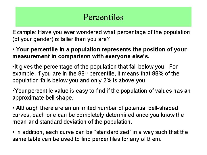 Percentiles Example: Have you ever wondered what percentage of the population (of your gender)