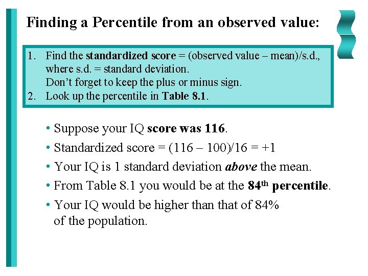 Finding a Percentile from an observed value: 1. Find the standardized score = (observed