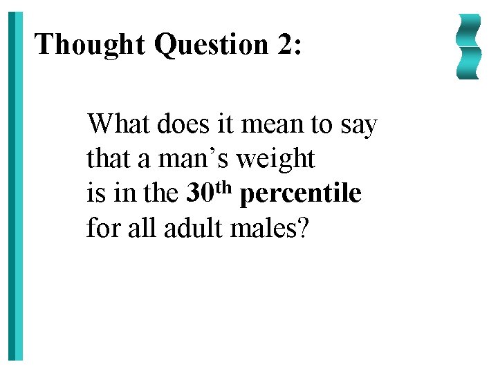 Thought Question 2: What does it mean to say that a man’s weight th