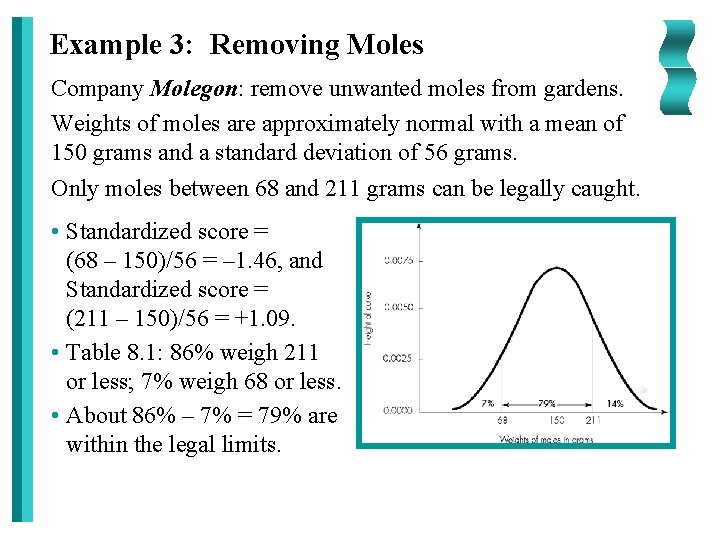 Example 3: Removing Moles Company Molegon: remove unwanted moles from gardens. Weights of moles