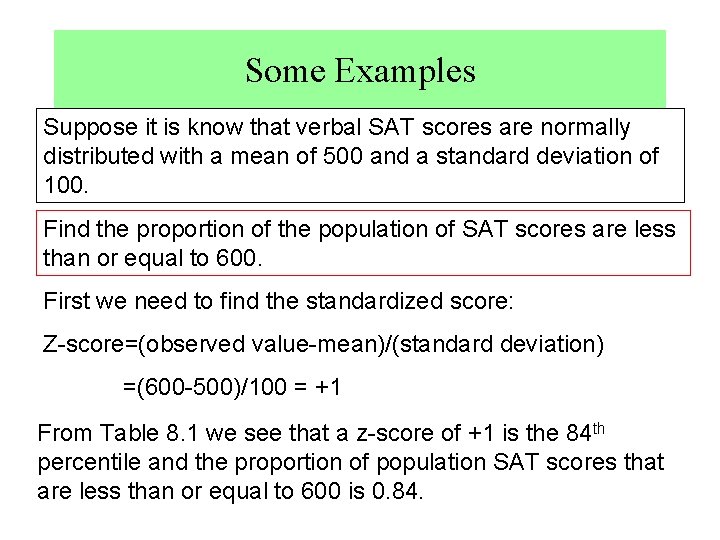 Some Examples Suppose it is know that verbal SAT scores are normally distributed with