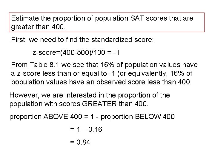 Estimate the proportion of population SAT scores that are greater than 400. First, we