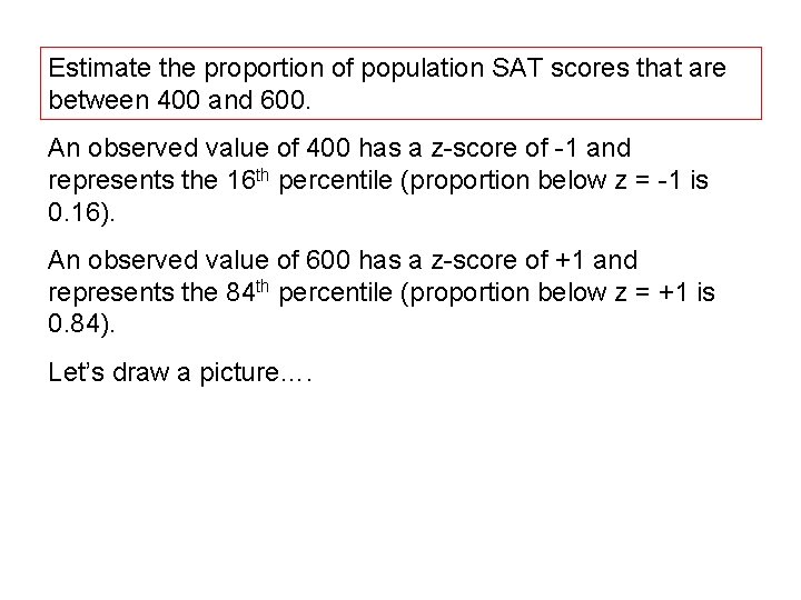 Estimate the proportion of population SAT scores that are between 400 and 600. An