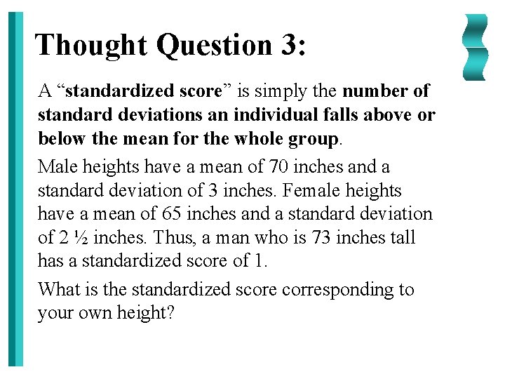 Thought Question 3: A “standardized score” is simply the number of standard deviations an