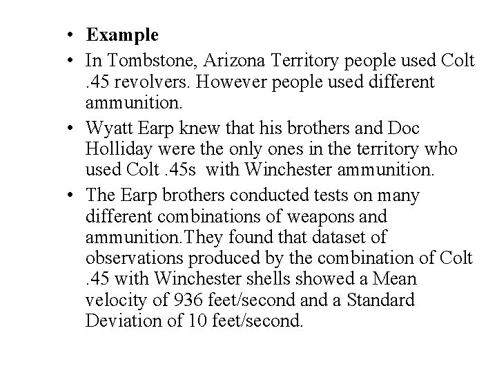  • Example • In Tombstone, Arizona Territory people used Colt. 45 revolvers. However