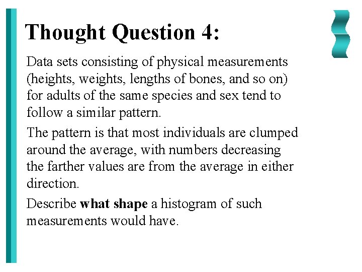 Thought Question 4: Data sets consisting of physical measurements (heights, weights, lengths of bones,