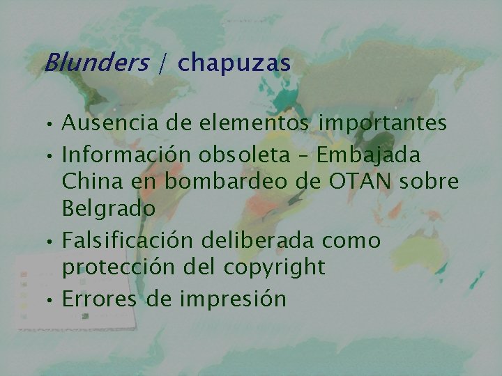 Blunders / chapuzas • Ausencia de elementos importantes • Información obsoleta – Embajada China