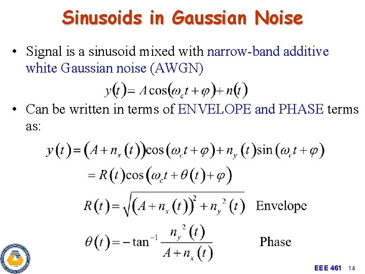 Sinusoids in Gaussian Noise • Signal is a sinusoid mixed with narrow-band additive white