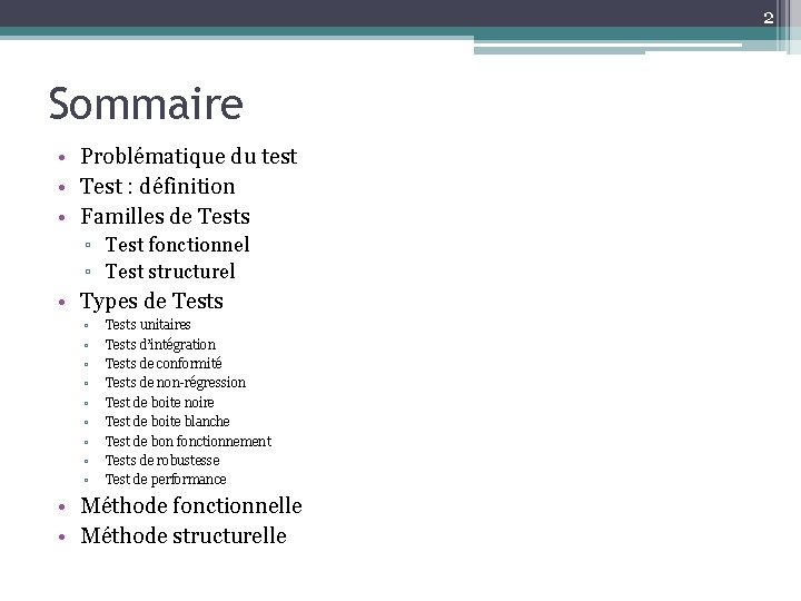 2 Sommaire • Problématique du test • Test : définition • Familles de Tests