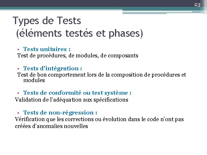 23 Types de Tests (éléments testés et phases) • Tests unitaires : Test de
