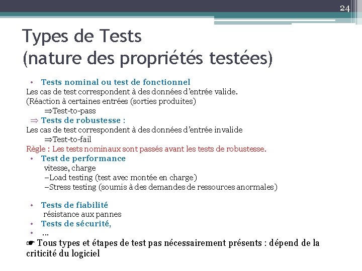 24 Types de Tests (nature des propriétés testées) • Tests nominal ou test de
