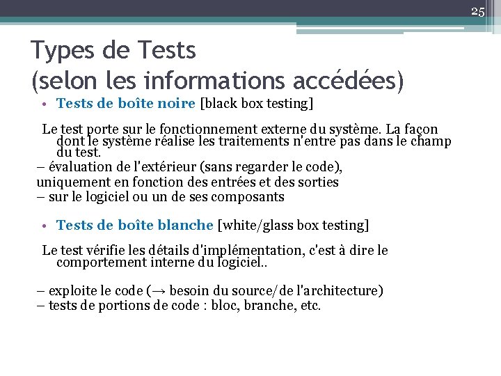 25 Types de Tests (selon les informations accédées) • Tests de boîte noire [black