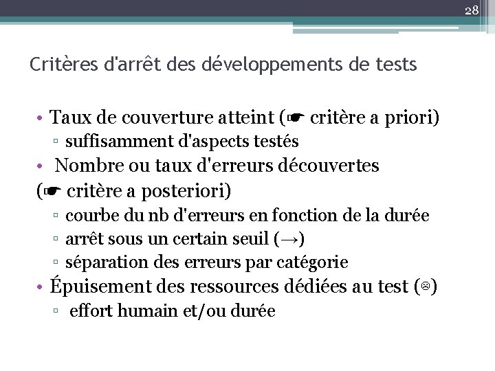 28 Critères d'arrêt des développements de tests • Taux de couverture atteint (☛ critère