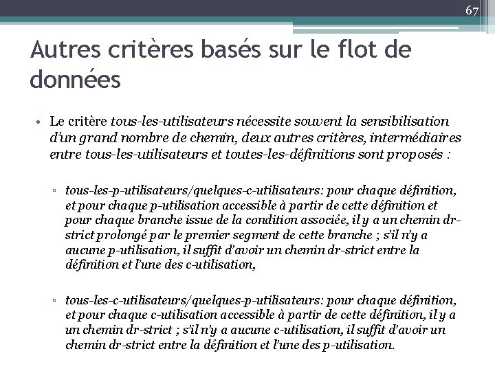67 Autres critères basés sur le flot de données • Le critère tous-les-utilisateurs nécessite