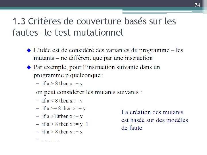 74 1. 3 Critères de couverture basés sur les fautes –le test mutationnel 