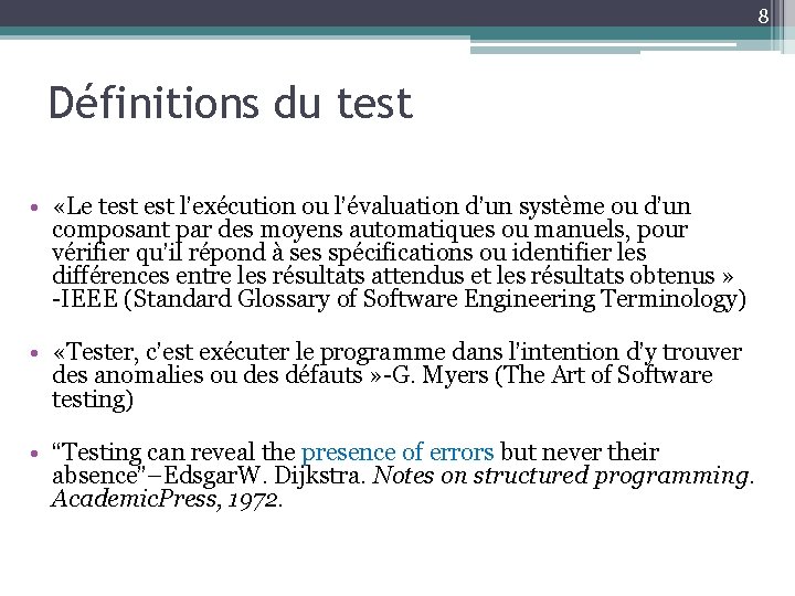 8 Définitions du test • «Le test l’exécution ou l’évaluation d’un système ou d’un